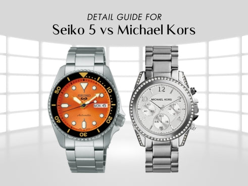 Detail guide for Seiko 5 vs Michael Kors