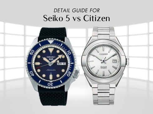 Detail guide for Seiko 5 vs Citizen