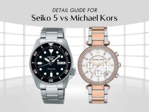 Detail guide for Seiko 5 vs Michael Kors