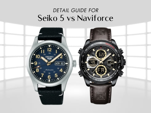 Detail guide for Seiko 5 vs Naviforce