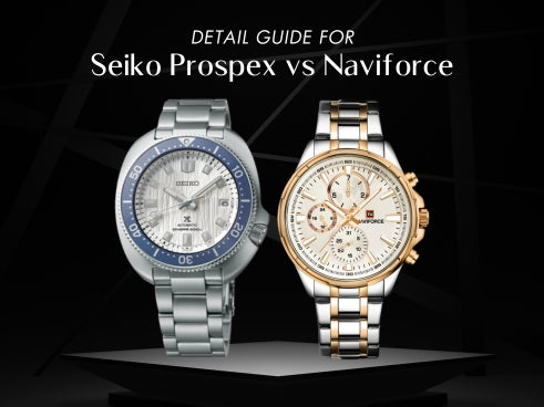 Detail guide for Seiko Prospex vs Naviforce