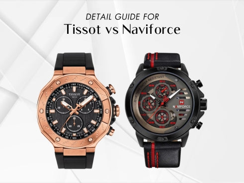 Detail guide for Tissot vs Naviforce