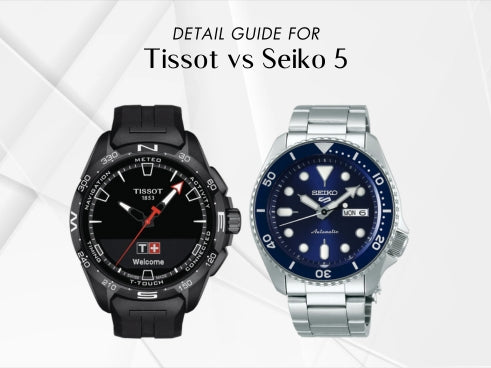 Detail guide for Tissot vs Seiko 5