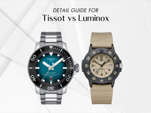 Detail guide for Tissot vs Luminox