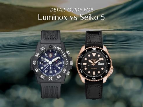 Detail guide for Luminox vs Seiko 5