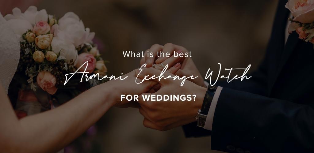 What is the best Armani Exchange watch for weddings?