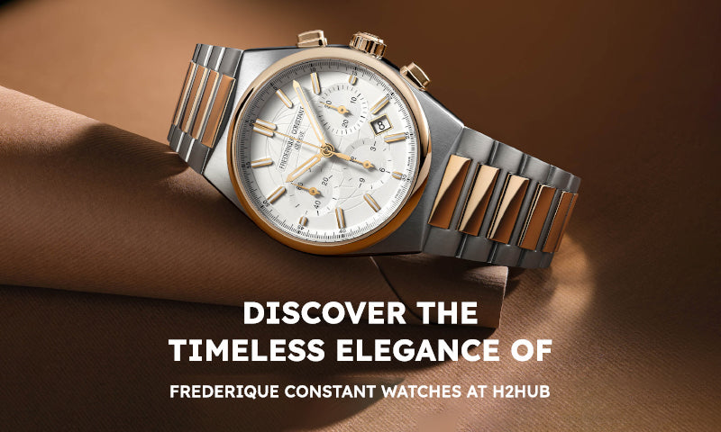 Discover the Timeless Elegance of Frederique Constant Watches at H2Hub