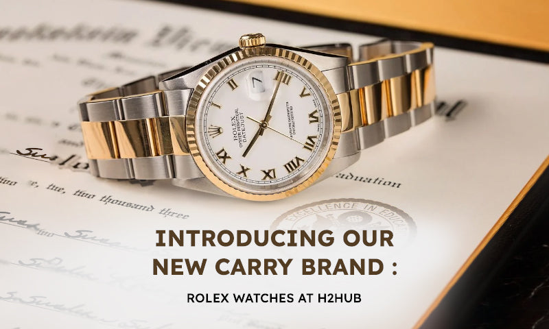 Introducing Our New Carry Brand: Rolex at H2Hub 🏆