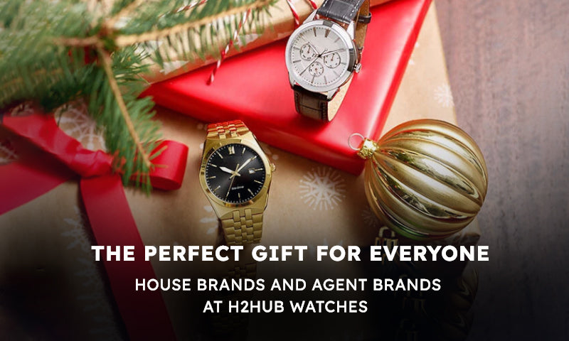 🎁 The Perfect Gift for Everyone: House Brands and Agent Brands at H2Hub Watches 🎁