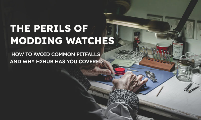 The Perils of Modding Watches: How to Avoid Common Pitfalls and Why H2Hub Has You Covered