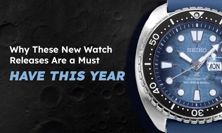 Why These New Watch Releases Are a Must-Have This Year