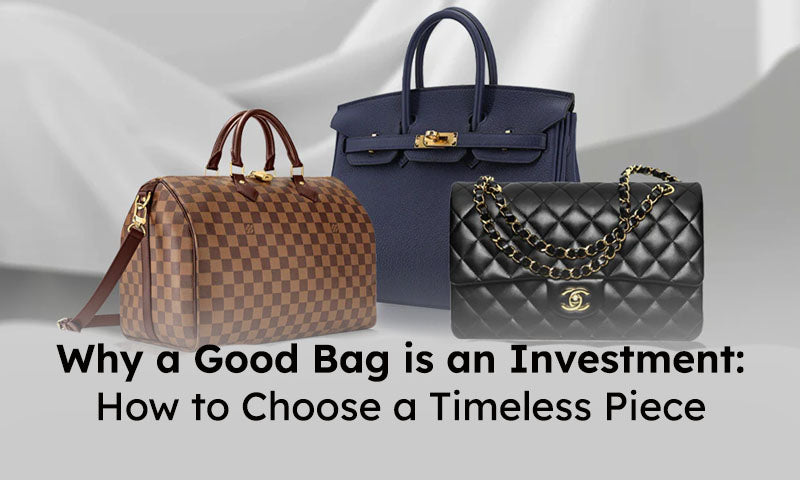 Why a Good Bag is an Investment: How to Choose a Timeless Piece