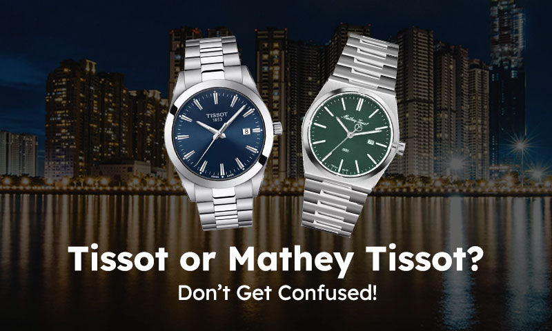 Tissot or Mathey Tissot? Don’t Get Confused!